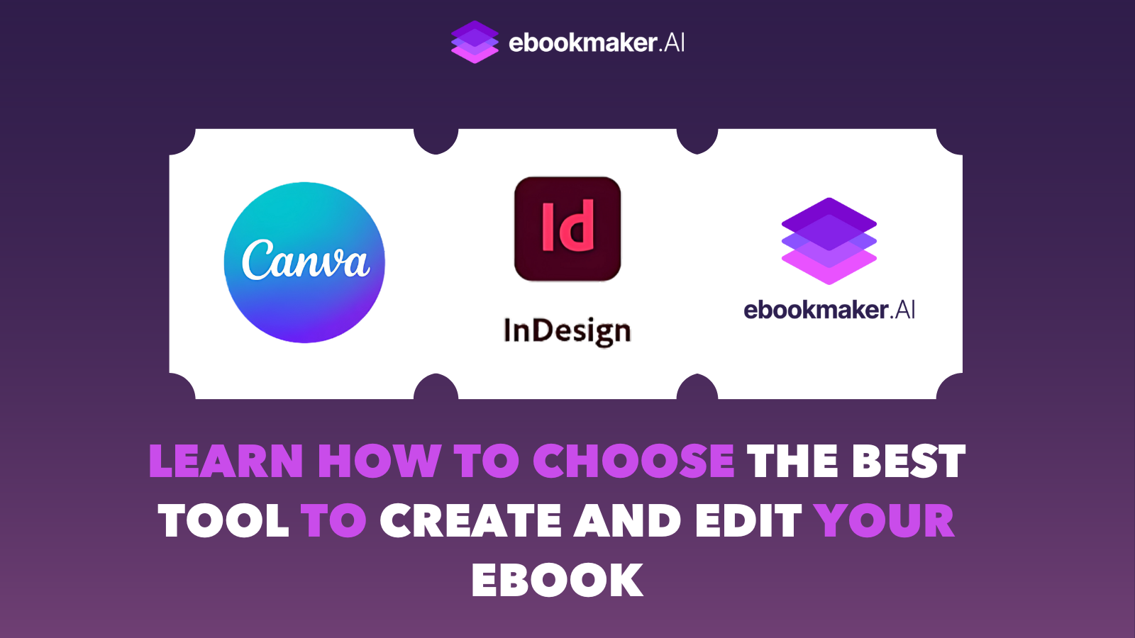 How to Choose the Best Tools for Creating eBooks: Canva, Adobe InDesign, or Ebookmaker